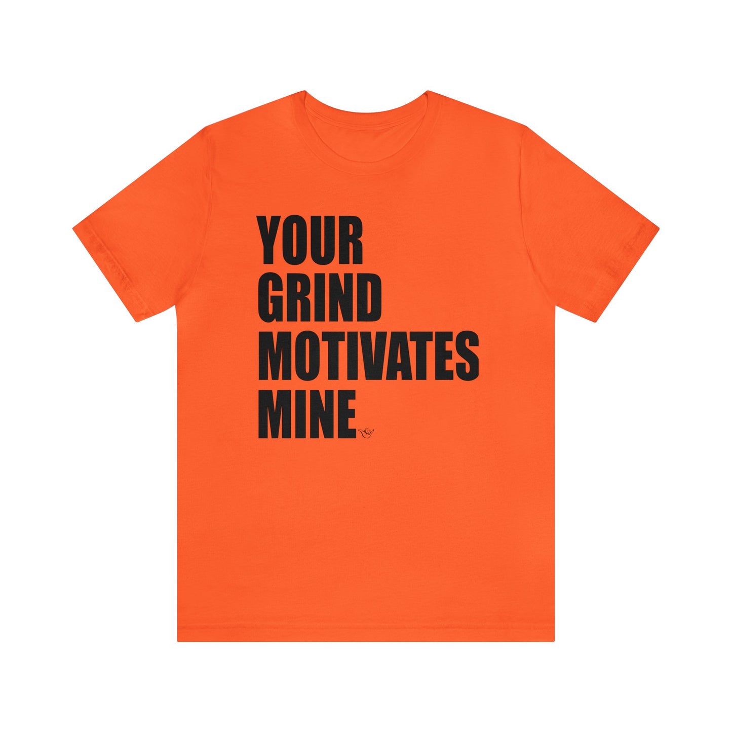 Your Grind Motivates Mine Tee