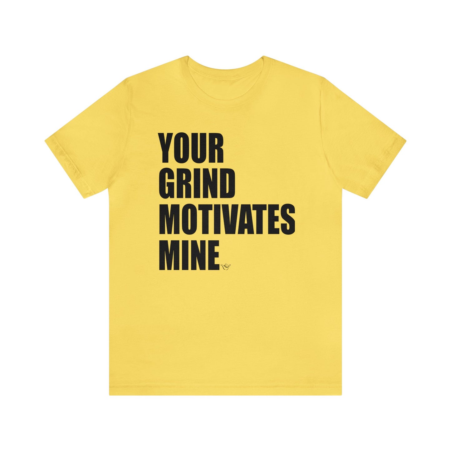 Your Grind Motivates Mine Tee