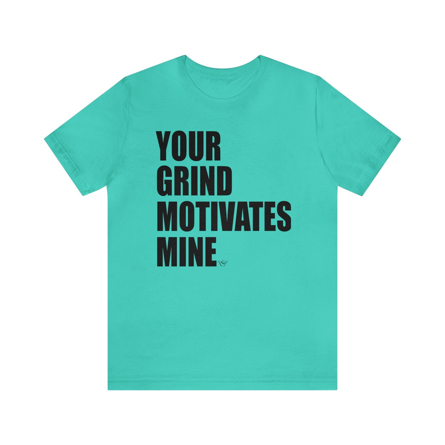 Your Grind Motivates Mine Tee