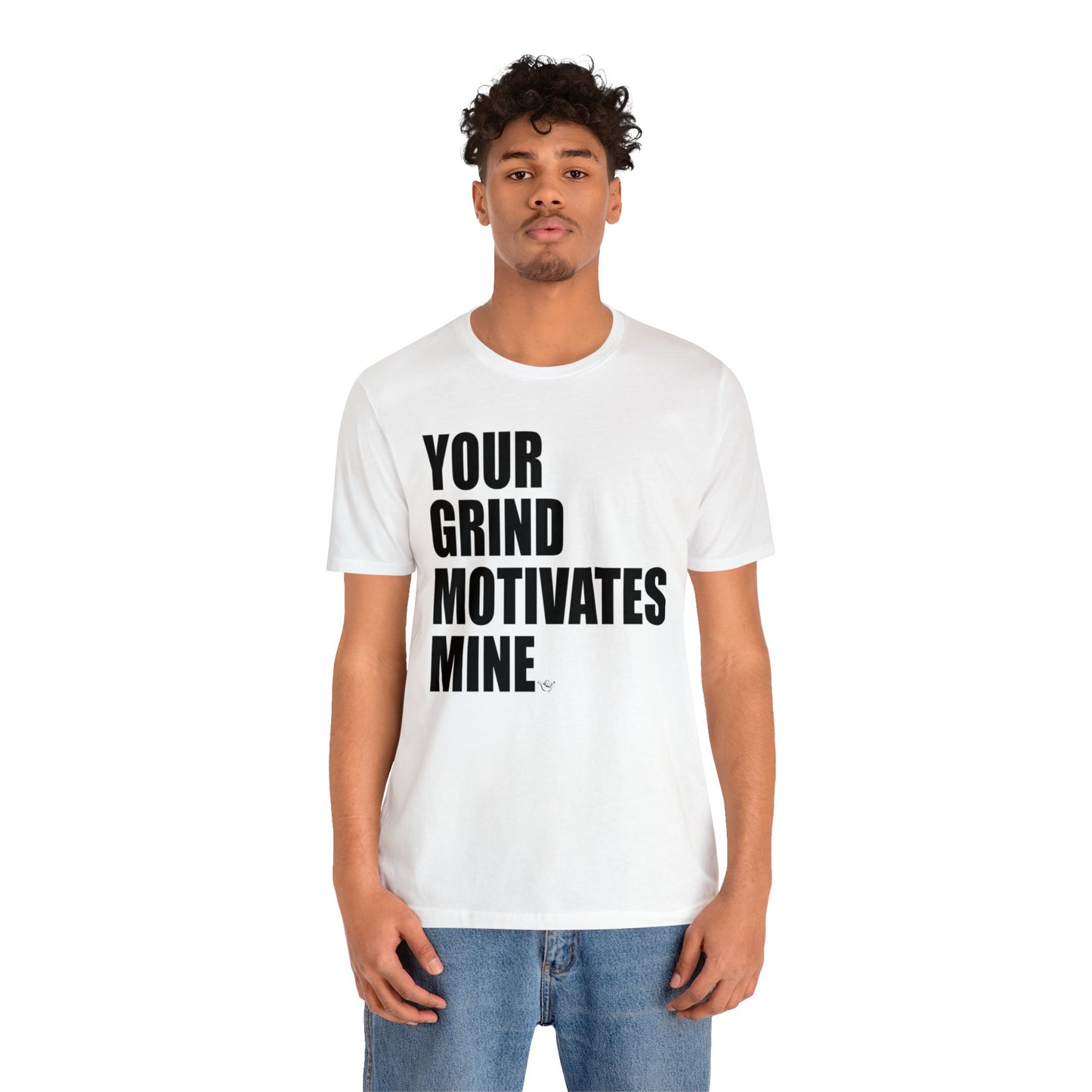 Your Grind Motivates Mine Tee